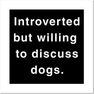 Introverted but willing to discuss dogs Posters and Art